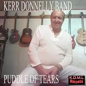 Picture for song 'Puddle of Tears( Copyright Control)(C) K.D.M.L Dig' by artist 'Kerr Donnelly Band'