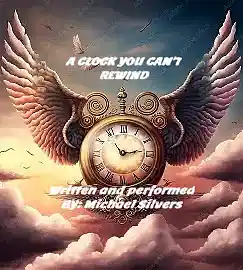 Picture for song 'A CLOCK YOU CAN'T REWIND' by artist 'Michael M. Silvers'