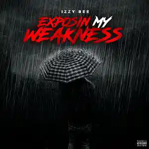 Picture for song 'Exposin My Weakness' by artist 'Izzy Bee'