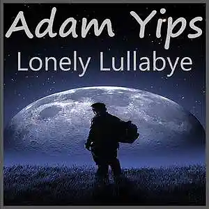 Picture for song 'Lonely Lullaby' by artist 'Adam Yips'