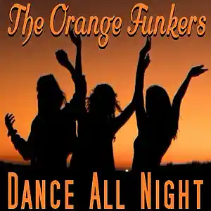 Picture for song 'Dance All NIght' by artist 'The Orange Funkers'