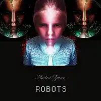 Picture for song 'Robots' by artist 'Andrei Zaicev'