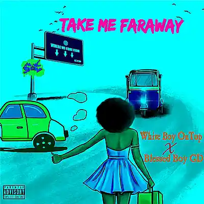Picture for song 'Take me Faraway (Ft White Boy OnTop)' by artist 'Blessed Boy GD'