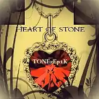 Picture for song 'HEART OF STONEz' by artist 'TONEzEp1K Pro'