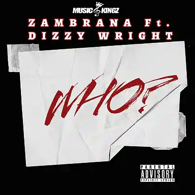 Picture for song 'Who ft. Dizzy Wright' by artist 'ZAMBRANA'