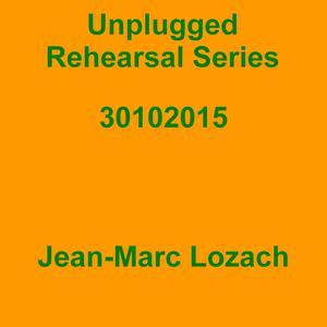 Picture for song 'Unplugged Rehearsal Series Opus 215' by artist 'Jean-Marc Lozach'
