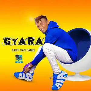 Picture for song 'GYARA' by artist 'Kawu Dan Sarki'