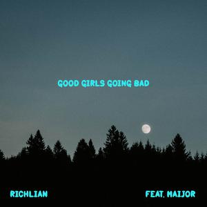 Picture for song 'Good Girls Going Bad (feat. Maijor)' by artist 'KCR Recordings'