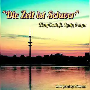 Picture for song 'Die Zeit ist Schwer ft. Lady Petya' by artist 'TonyCash'