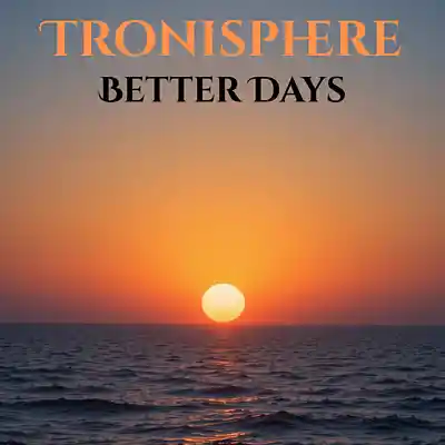 Picture for song 'Better Days' by artist 'Tronisphere'