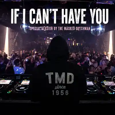 Picture for song 'If I Can't Have You' by artist 'The Masked Dutchman Official'