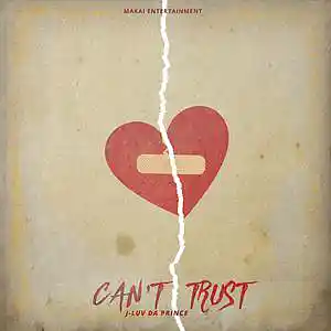 Picture for song 'J-Luv Da Prince - Can't Trust (prod. by Heavy Keyy' by artist 'Makai Entertainment'