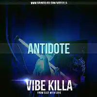 Picture for song 'Antidote' by artist 'VIBE KILLA'