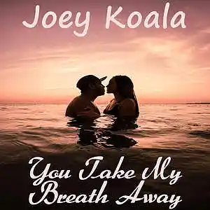 Picture for song 'BONUS TRACK - You Take My Breath Away' by artist 'Joey Koala'