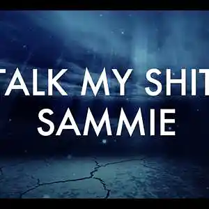 Picture for song 'Sammie - Talk My Shit' by artist 'SammieStaxx'