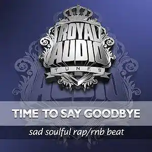 Picture for song 'TIME TO SAY GOODBYE .: (Buy 1 Get 4 Free) :.' by artist 'ROYAL AUDIO TUNES'