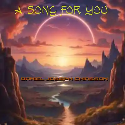 Picture for song 'A Song For You - Daniel Joseph Chiasson' by artist 'Daniel's Music Productions'