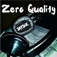 Picture for song 'Zero Quality' by artist 'JaySiiK'
