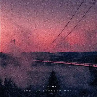 Picture for song 'It's ok' by artist 'SadGlad Music'