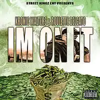 Picture for song 'Kronic Walters x Roulette Delgato - I'm On It' by artist 'Street Kingz Entertainment'