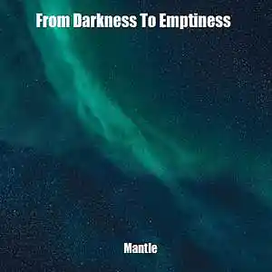 Picture for song 'Mantle' by artist 'FROM DARKNESS TO EMPTINESS'