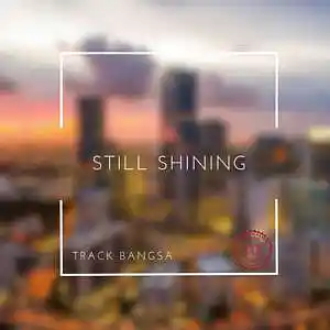 Picture for song 'Track Bangsa Still-Shining 160 BPM' by artist 'Track Bangsa'