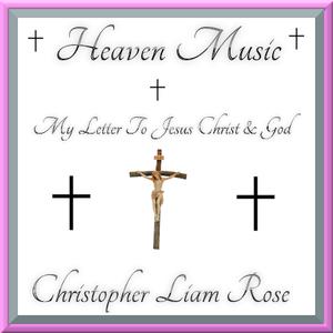 Picture for song 'My Letter To Jesus Christ & God' by artist 'Christopher Liam Rose'