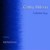 Picture for song 'A Better Day (feat. Amber Rose McLemore)' by artist 'Cathy Wilson - Songwriter'