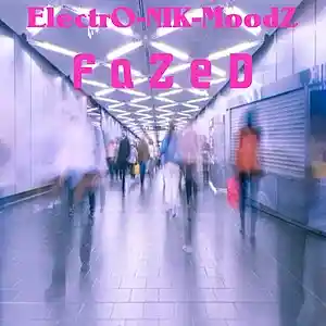 Picture for song 'Fazed' by artist 'ElectrO-NIK-MoodZ'