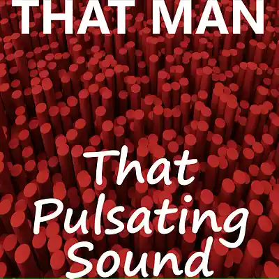 Picture for song 'That Pulsating Sound [feat I Manic Alice]' by artist 'That Man'