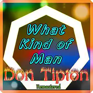 Picture for song 'What Kind Of Man__Remastered' by artist 'Don Tipton'