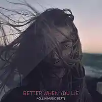 Picture for song 'Better When You Lie' by artist 'Rollin Music Beatz'