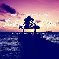 Picture for song 'Pop Type Beat*WITH HOOK*//Thinking 'Bout You' by artist 'Xplicit Productions'