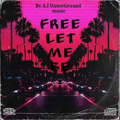 Picture for song 'Free let me be' by artist 'A.I Guy'