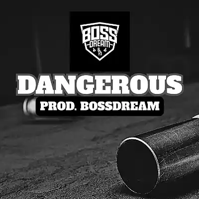 Picture for song 'DANGEROUS - PROD. BOSSDREAM' by artist 'Boss Dream Beats'