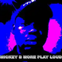 Picture for song 'get it - mickey b more' by artist 'Mickey B More PLAY LOUD'