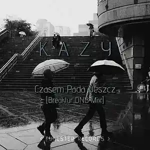 Picture for song 'Kazy - Czasem Pada Deszcz (Breaktur DNB Mix)' by artist 'Breaktur'