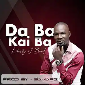 Picture for song 'Da Ba Kai Ba' by artist 'Liberty J. Baidi'