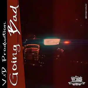 Picture for song 'Going Bad' by artist 'V.iD Production'