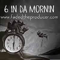 Picture for song '6 in da mornin ' by artist 'Fadedtheproducer'