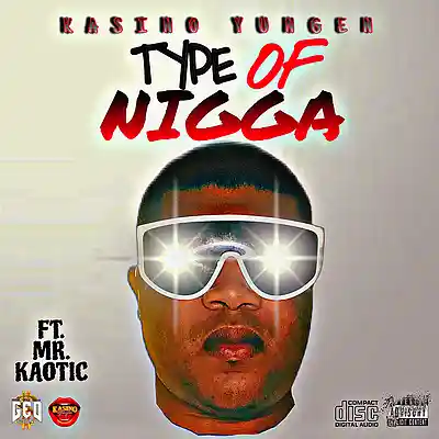 Picture for song 'Type Of Nigga ( Ft. Mr. Kaotic )' by artist 'Kasino Yungen ( Mr. Big Freak )'