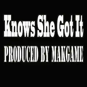 Picture for song 'Knows She Got It (Makgame Original Mix)' by artist 'Makgame'