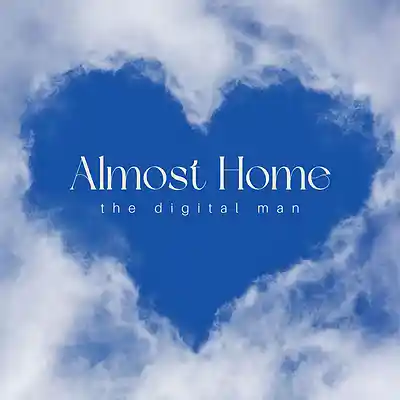 Picture for song 'Almost Home' by artist 'The Digital Man'