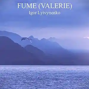 Picture for song 'FUME (Valerie)' by artist 'Igor Lytvynenko'