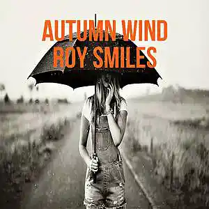 Picture for song 'Autumn Wind - Roy Smiles' by artist 'Roy Smiles'