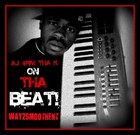 Picture for song 'AJ 4RM THA K ON THE BEAT #6' by artist 'AJ BAKER THE BEATMAKER'