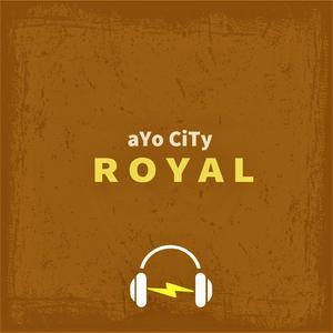 Picture for song 'ROYAL' by artist 'aYo CiTy'