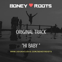 Picture for song 'Hi Baby' by artist 'BONEY ROOTS'
