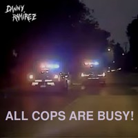 Picture for song 'I'll Make Sure All Cops Are Busy!' by artist 'Danny Ramirez'