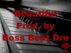 Picture for song 'Beautiful (Prod. Boss Beat Dre).mp3' by artist 'Dre Boss'